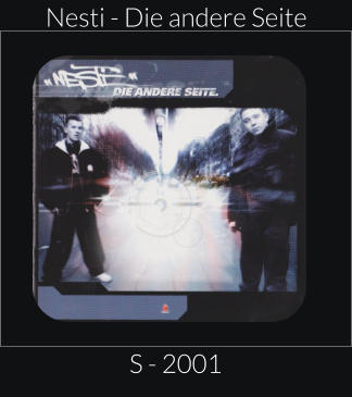 Nesti - Die andere Seite S - 2001
